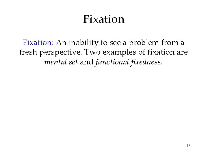 Fixation: An inability to see a problem from a fresh perspective. Two examples of
