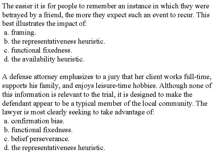 The easier it is for people to remember an instance in which they were