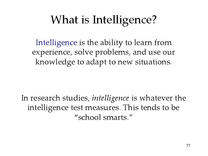 What is Intelligence? Intelligence is the ability to learn from experience, solve problems, and