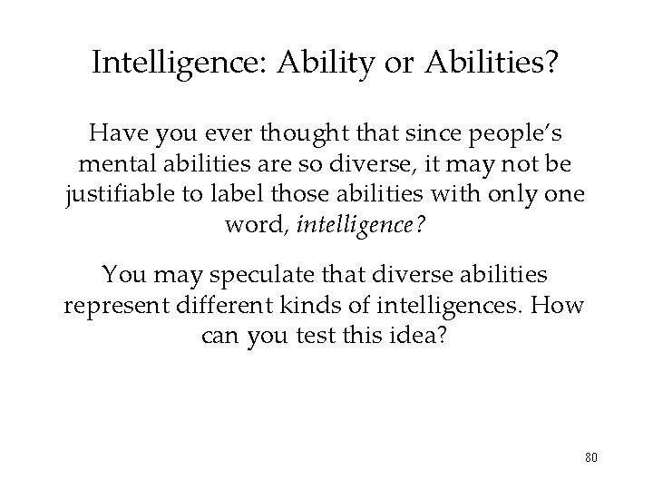 Intelligence: Ability or Abilities? Have you ever thought that since people’s mental abilities are