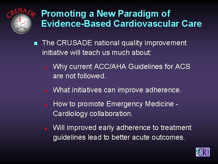 Promoting a New Paradigm of Evidence-Based Cardiovascular Care n The CRUSADE national quality improvement