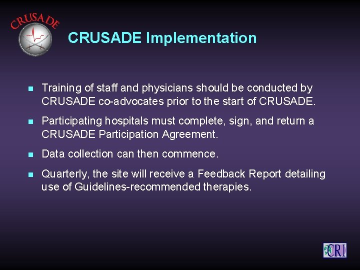 CRUSADE Implementation n Training of staff and physicians should be conducted by CRUSADE co-advocates