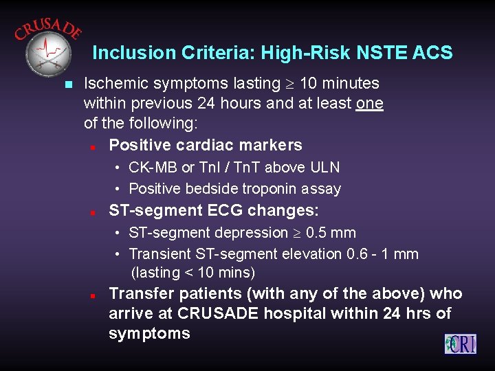 Inclusion Criteria: High-Risk NSTE ACS n Ischemic symptoms lasting 10 minutes within previous 24