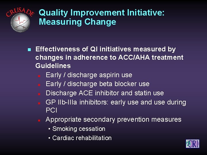 Quality Improvement Initiative: Measuring Change n Effectiveness of QI initiatives measured by changes in