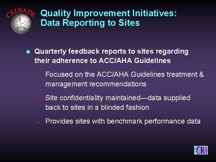 Quality Improvement Initiatives: Data Reporting to Sites n Quarterly feedback reports to sites regarding