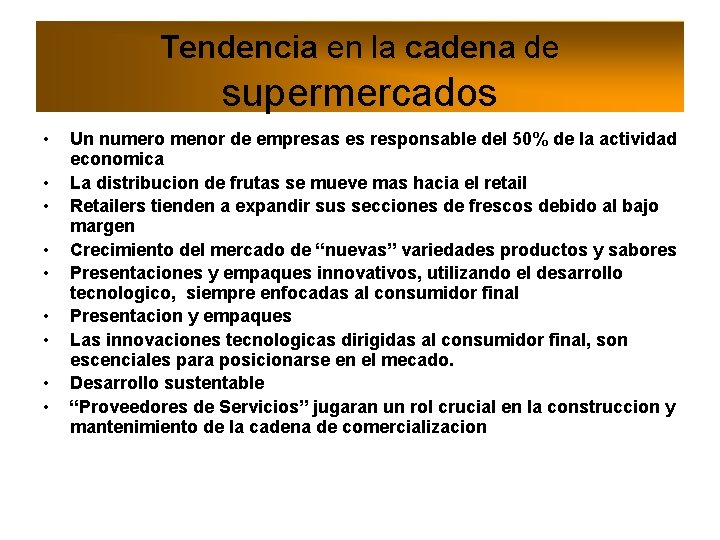 Tendencia en la cadena de supermercados • • • Un numero menor de empresas