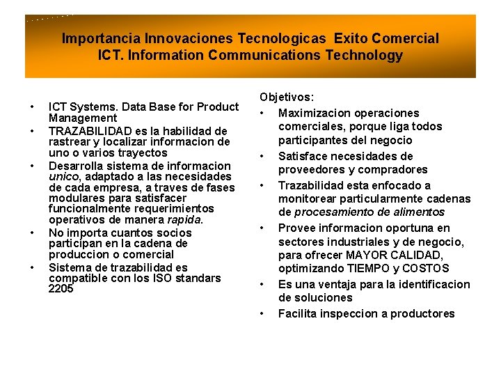 Importancia Innovaciones Tecnologicas Exito Comercial ICT. Information Communications Technology • • • ICT Systems.