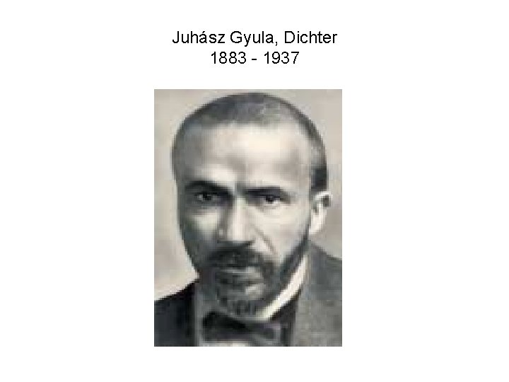 Juhász Gyula, Dichter 1883 - 1937 