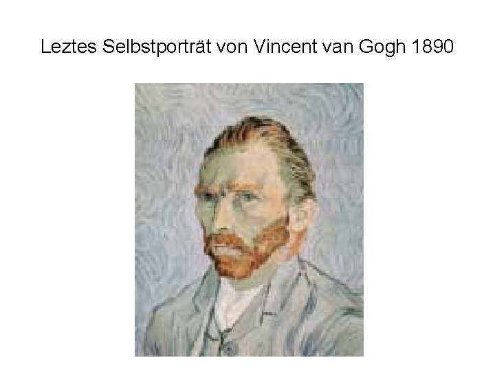 Leztes Selbstporträt von Vincent van Gogh 1890 