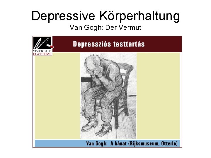 Depressive Körperhaltung Van Gogh: Der Vermut 