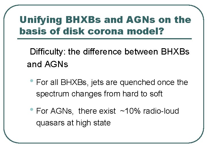 Unifying BHXBs and AGNs on the basis of disk corona model? Difficulty: the difference Unifying BHXBs and AGNs on the basis of disk corona model? Difficulty: the difference