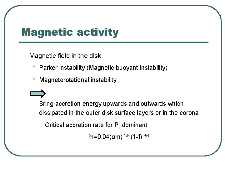 Magnetic activity Magnetic field in the disk • • Parker instability (Magnetic buoyant instability) Magnetic activity Magnetic field in the disk • • Parker instability (Magnetic buoyant instability)