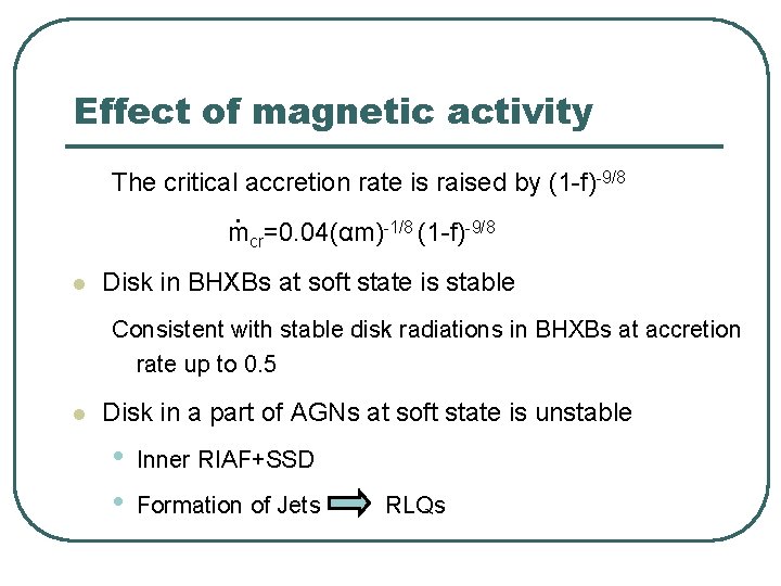 Effect of magnetic activity The critical accretion rate is raised by (1 -f)-9/8 · Effect of magnetic activity The critical accretion rate is raised by (1 -f)-9/8 ·