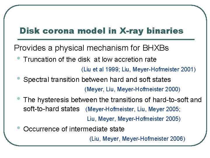Disk corona model in X-ray binaries Provides a physical mechanism for BHXBs • Truncation Disk corona model in X-ray binaries Provides a physical mechanism for BHXBs • Truncation