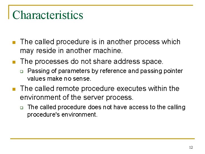 Characteristics n n The called procedure is in another process which may reside in