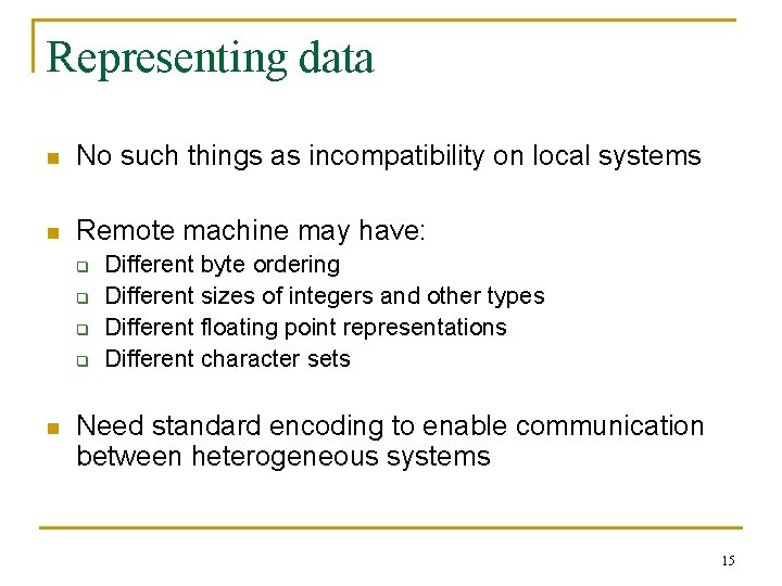 Representing data n No such things as incompatibility on local systems n Remote machine