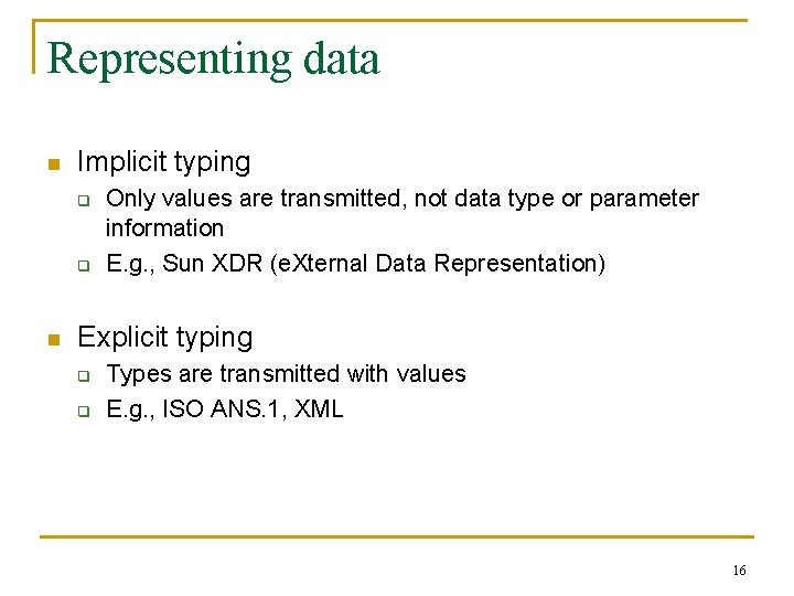 Representing data n Implicit typing q q n Only values are transmitted, not data