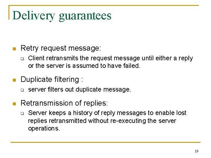 Delivery guarantees n Retry request message: q n Duplicate filtering : q n Client