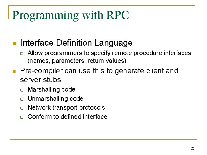 Programming with RPC n Interface Definition Language q n Allow programmers to specify remote