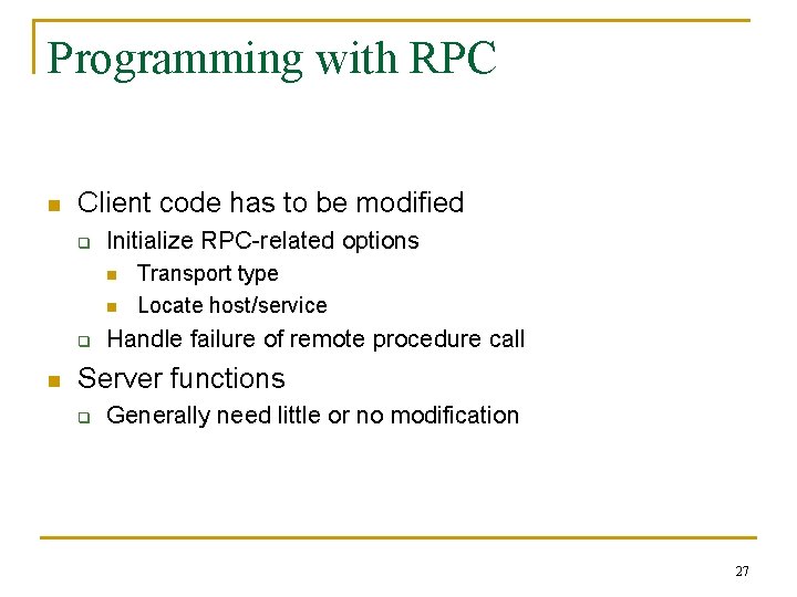 Programming with RPC n Client code has to be modified q Initialize RPC-related options