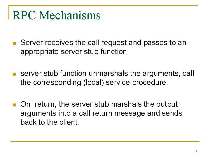 RPC Mechanisms n Server receives the call request and passes to an appropriate server