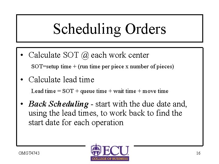 Scheduling Orders • Calculate SOT @ each work center SOT=setup time + (run time