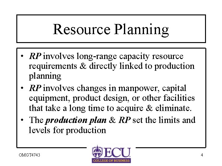 Resource Planning • RP involves long-range capacity resource requirements & directly linked to production