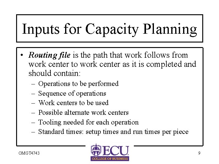 Inputs for Capacity Planning • Routing file is the path that work follows from
