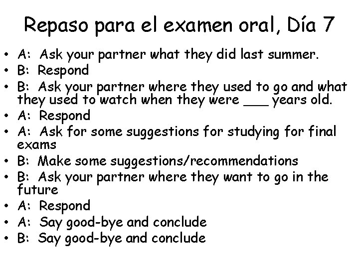 Repaso para el examen oral, Día 7 • A: Ask your partner what they