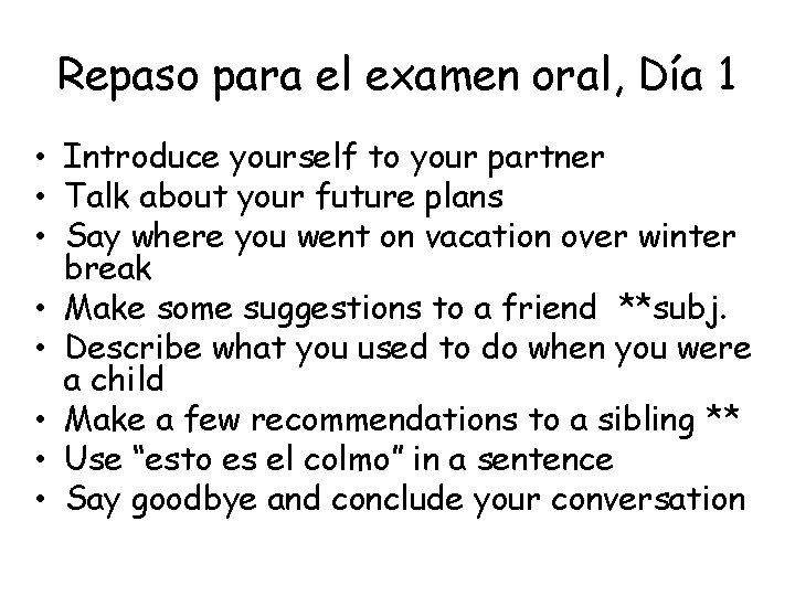 Repaso para el examen oral, Día 1 • Introduce yourself to your partner •