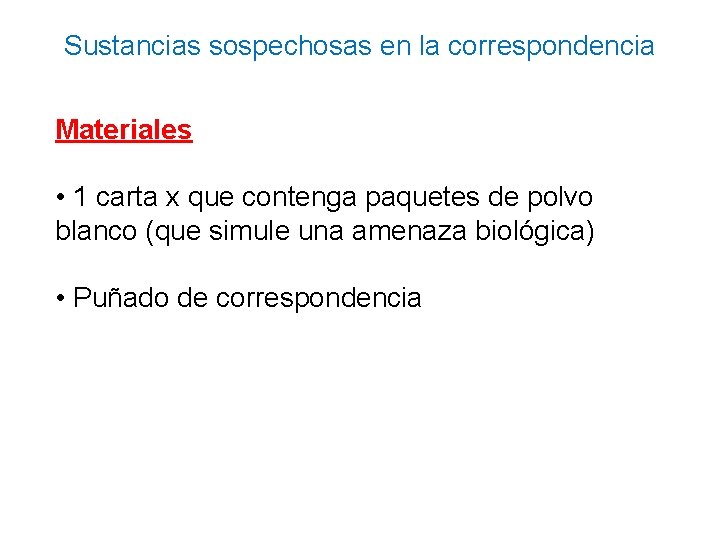 Sustancias sospechosas en la correspondencia Materiales • 1 carta x que contenga paquetes de