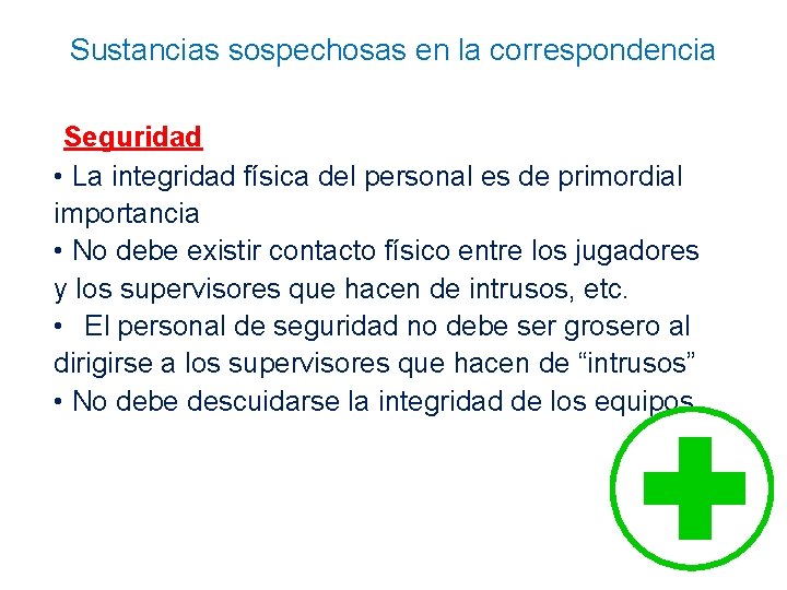 Sustancias sospechosas en la correspondencia Seguridad • La integridad física del personal es de