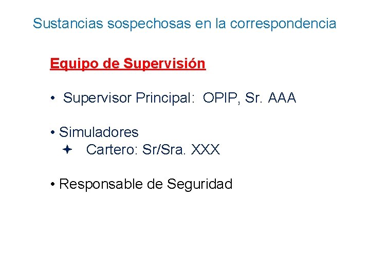 Sustancias sospechosas en la correspondencia Equipo de Supervisión • Supervisor Principal: OPIP, Sr. AAA