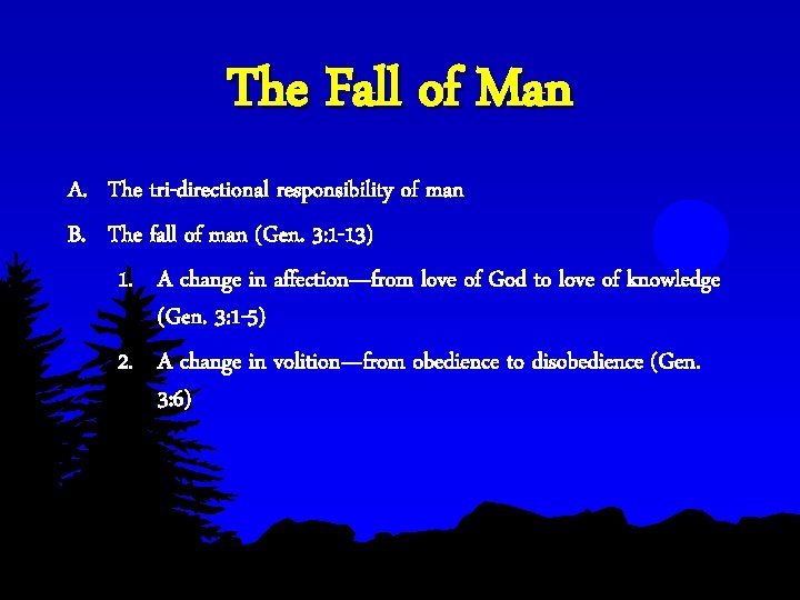 The Fall of Man A. The tri-directional responsibility of man B. The fall of The Fall of Man A. The tri-directional responsibility of man B. The fall of