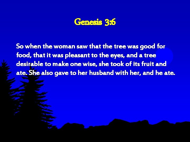 Genesis 3: 6 So when the woman saw that the tree was good for Genesis 3: 6 So when the woman saw that the tree was good for