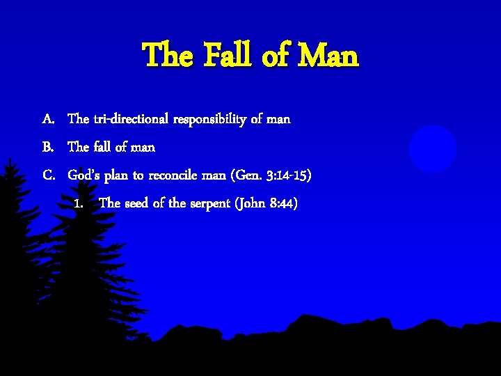 The Fall of Man A. The tri-directional responsibility of man B. The fall of The Fall of Man A. The tri-directional responsibility of man B. The fall of