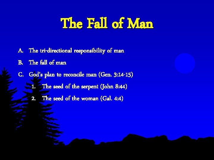 The Fall of Man A. The tri-directional responsibility of man B. The fall of The Fall of Man A. The tri-directional responsibility of man B. The fall of