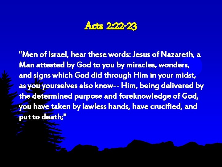 Acts 2: 22 -23 "Men of Israel, hear these words: Jesus of Nazareth, a Acts 2: 22 -23 "Men of Israel, hear these words: Jesus of Nazareth, a