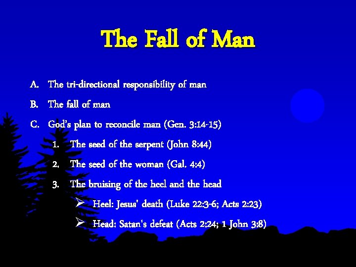 The Fall of Man A. The tri-directional responsibility of man B. The fall of The Fall of Man A. The tri-directional responsibility of man B. The fall of