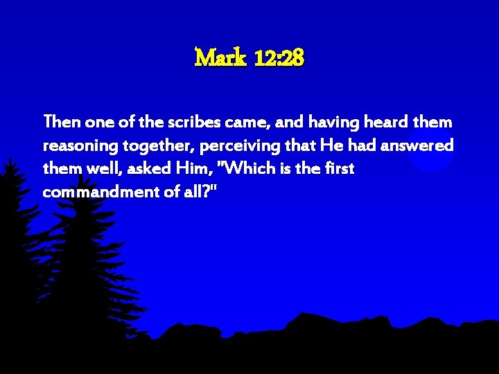 Mark 12: 28 Then one of the scribes came, and having heard them reasoning Mark 12: 28 Then one of the scribes came, and having heard them reasoning