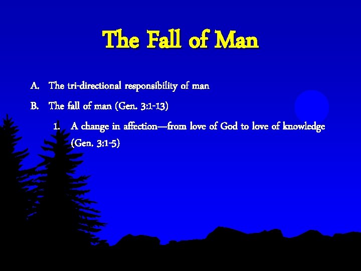 The Fall of Man A. The tri-directional responsibility of man B. The fall of The Fall of Man A. The tri-directional responsibility of man B. The fall of
