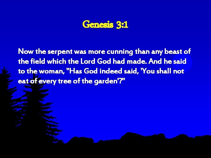 Genesis 3: 1 Now the serpent was more cunning than any beast of the Genesis 3: 1 Now the serpent was more cunning than any beast of the