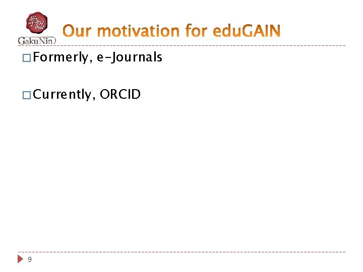 � Formerly, e-Journals � Currently, ORCID 9 
