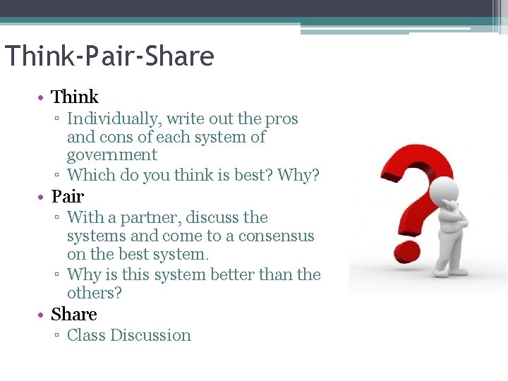 Think-Pair-Share • Think ▫ Individually, write out the pros and cons of each system