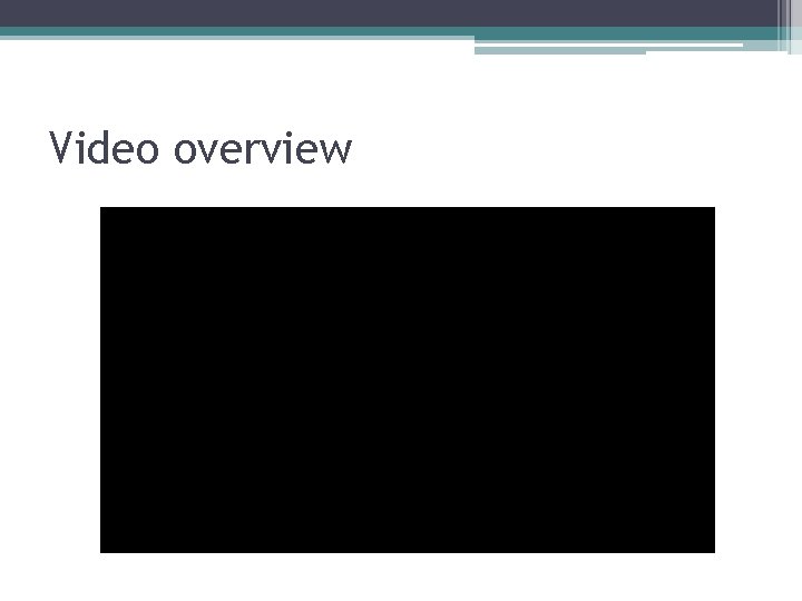 Video overview 