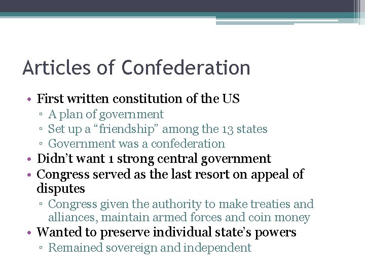 Articles of Confederation • First written constitution of the US ▫ A plan of