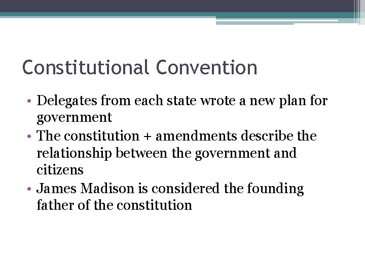 Constitutional Convention • Delegates from each state wrote a new plan for government •