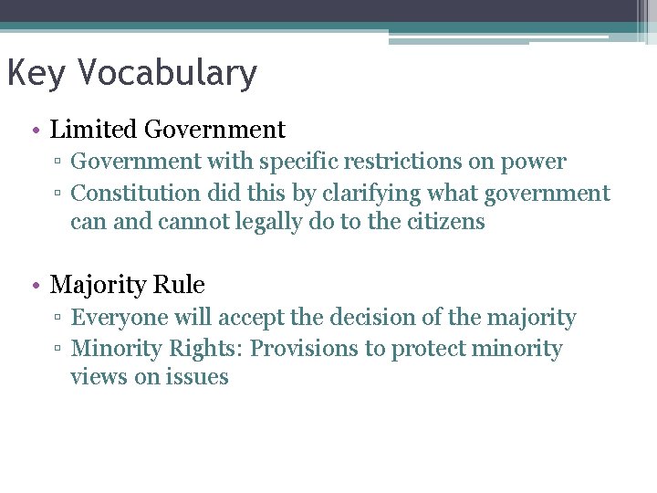 Key Vocabulary • Limited Government ▫ Government with specific restrictions on power ▫ Constitution