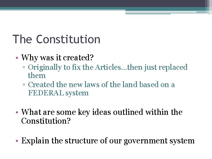 The Constitution • Why was it created? ▫ Originally to fix the Articles…then just