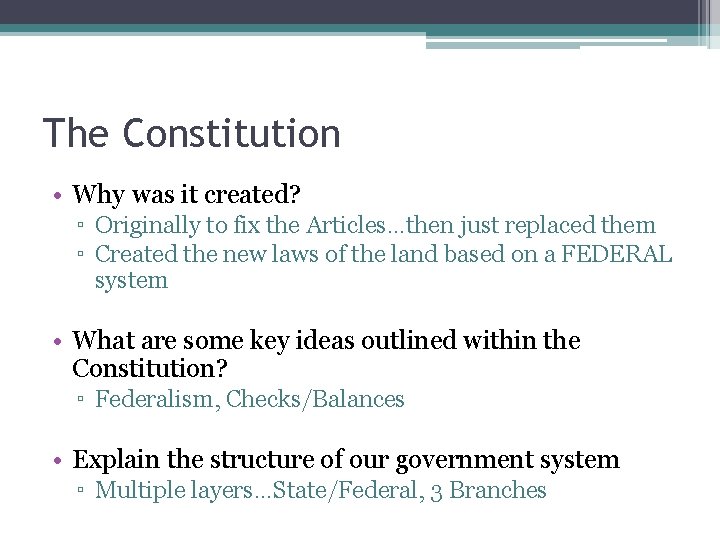The Constitution • Why was it created? ▫ Originally to fix the Articles…then just